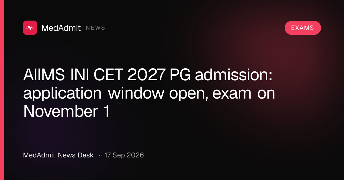 AIIMS INI CET 2027 PG admission: application window open, exam on November 1 - medadmit.in
