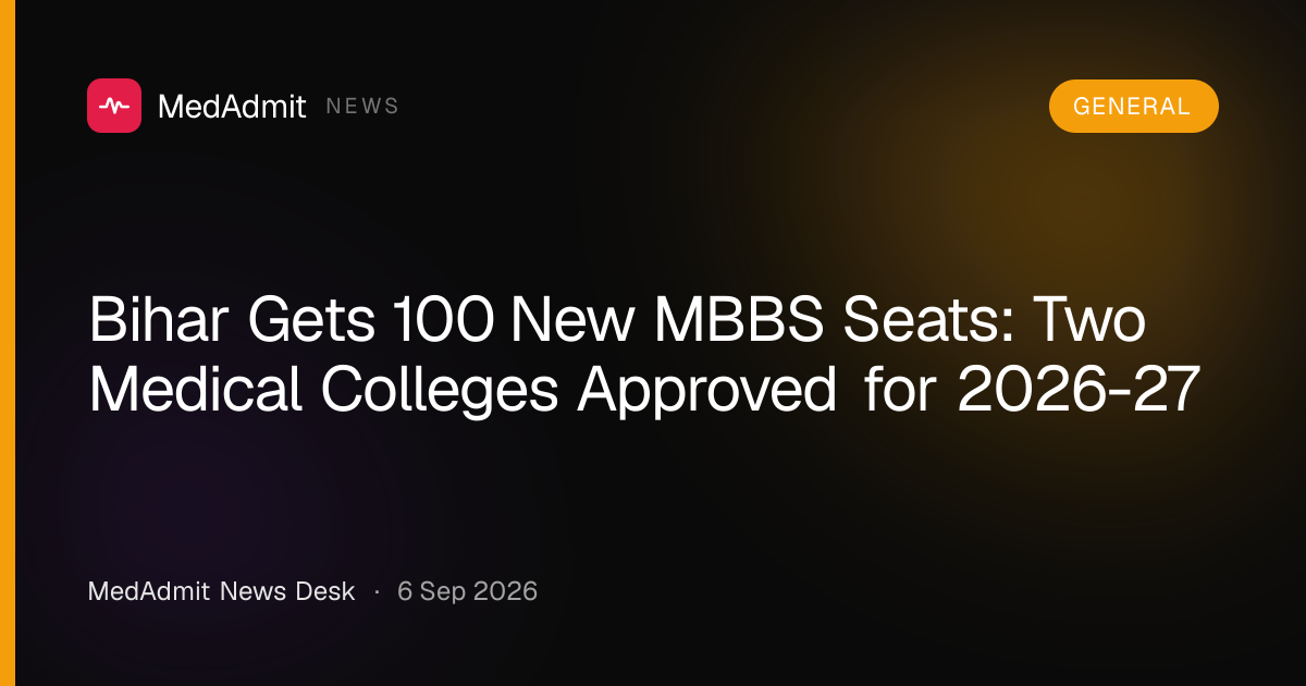Bihar Gets 100 New MBBS Seats: Two Medical Colleges Approved for 2026-27 - medadmit.in