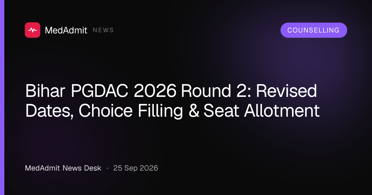 Bihar PGDAC 2026 Round 2: Revised Dates, Choice Filling & Seat Allotment - medadmit.in