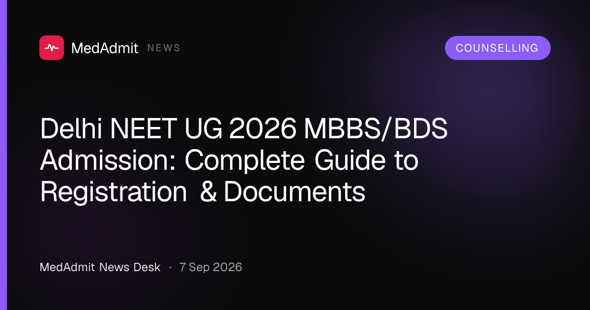 Delhi NEET UG 2026 MBBS/BDS Admission: Complete Guide to Registration & Documents - medadmit.in