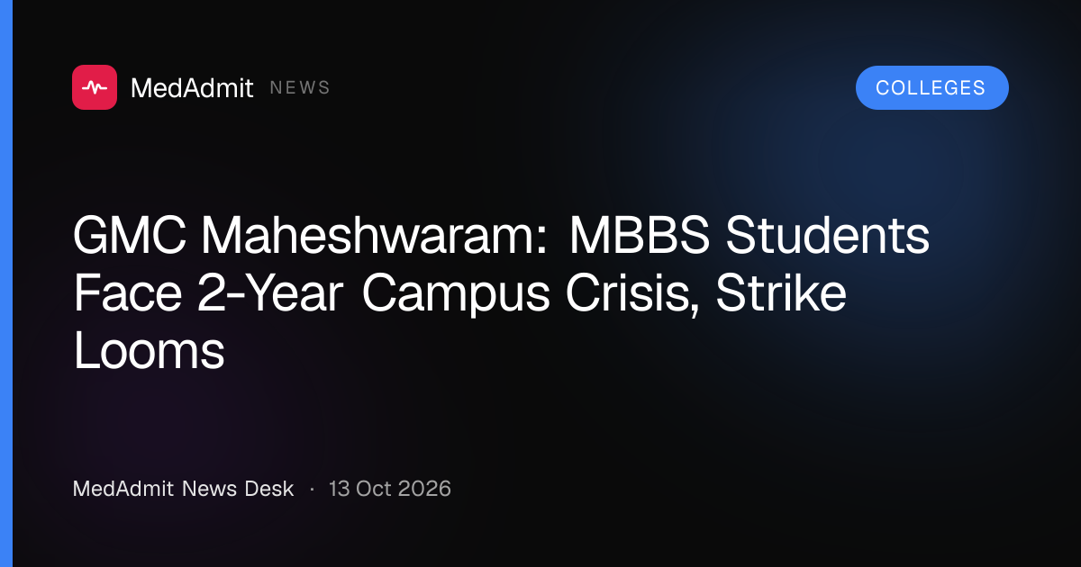 GMC Maheshwaram: MBBS Students Face 2-Year Campus Crisis, Strike Looms - medadmit.in