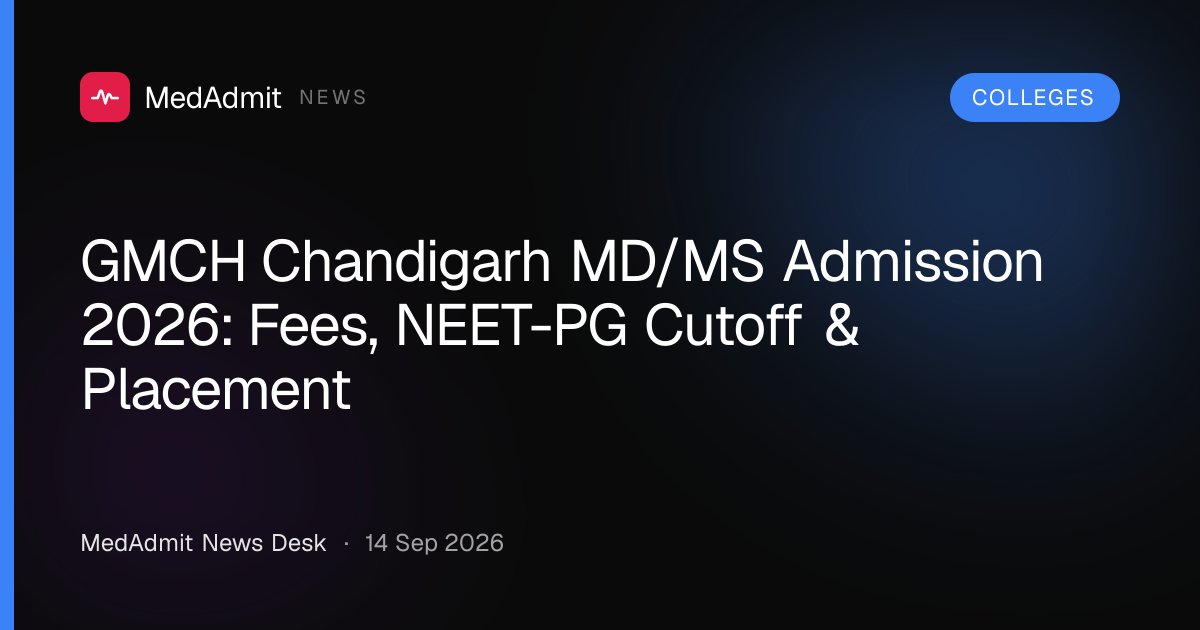 GMCH Chandigarh MD/MS Admission 2026: Fees, NEET-PG Cutoff & Placement - medadmit.in