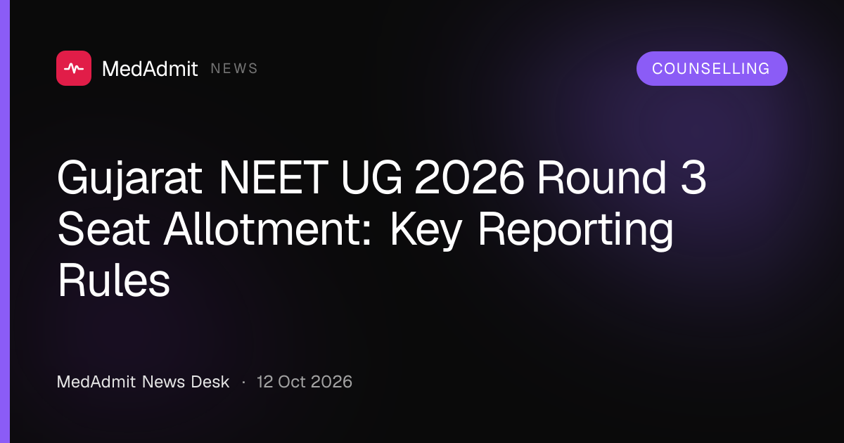 Gujarat NEET UG 2026 Round 3 Seat Allotment: Key Reporting Rules - medadmit.in