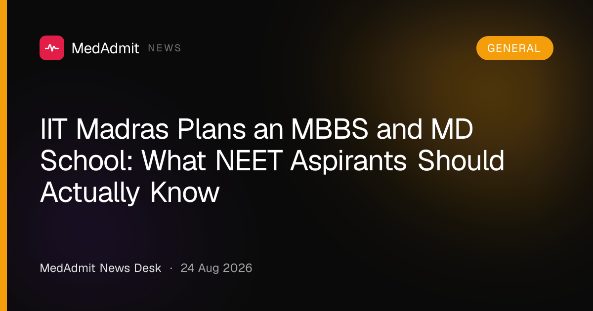 IIT Madras Plans an MBBS and MD School: What NEET Aspirants Should Actually Know - medadmit.in
