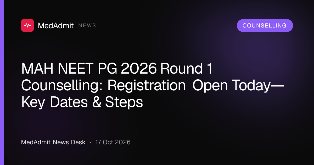 MAH NEET PG 2026 Round 1 Counselling: Registration Open Today—Key Dates & Steps - medadmit.in