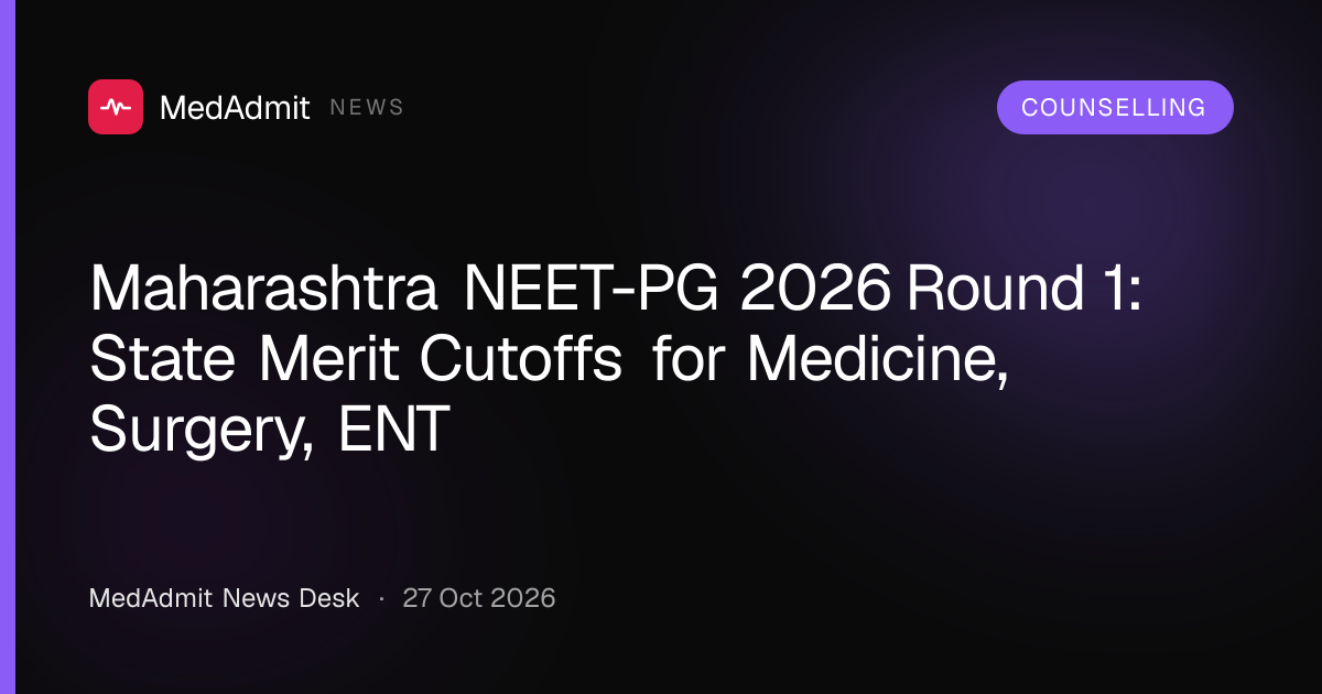 Maharashtra NEET-PG 2026 Round 1: State Merit Cutoffs for Medicine, Surgery, ENT - medadmit.in