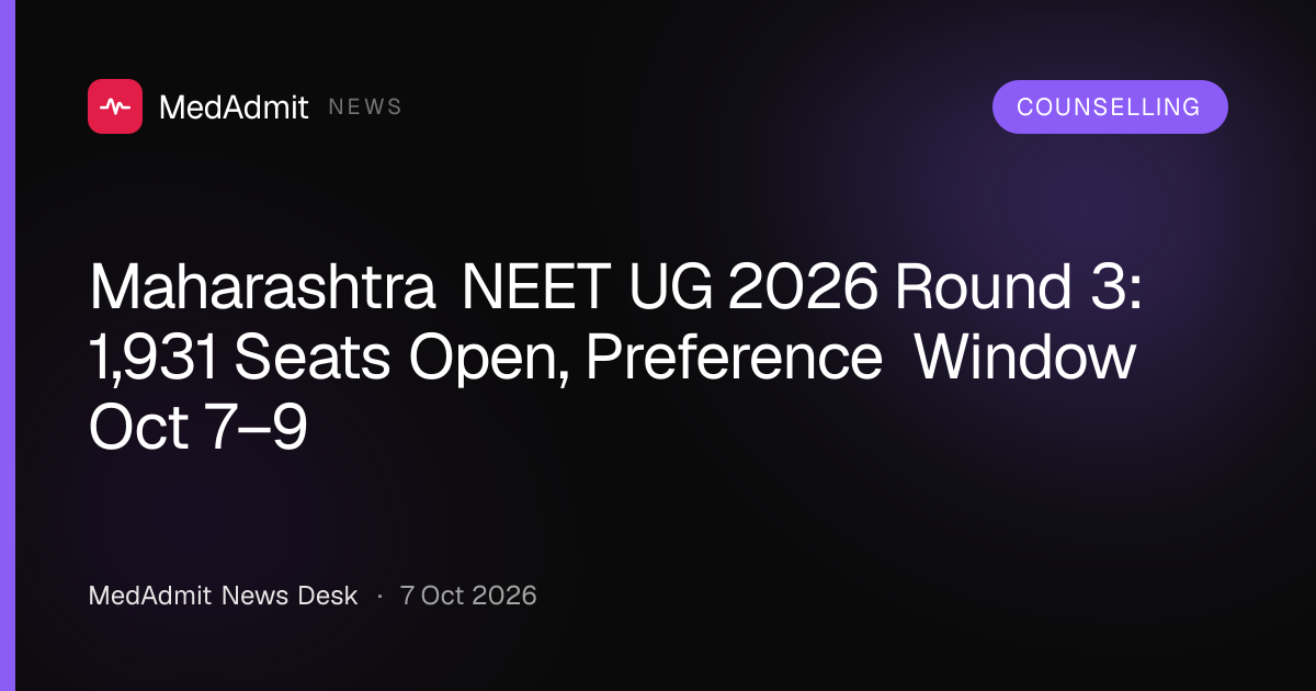 Maharashtra NEET UG 2026 Round 3: 1,931 Seats Open, Preference Window ...