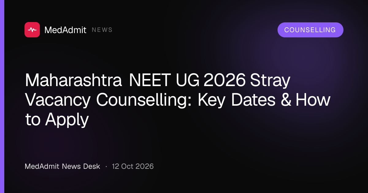 Maharashtra NEET UG 2026 Stray Vacancy Counselling: Key Dates & How to Apply - medadmit.in