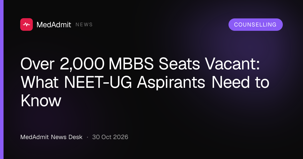 Over 2,000 MBBS Seats Vacant: What NEET-UG Aspirants Need to Know - medadmit.in