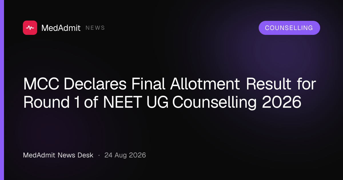 MCC Declares Final Allotment Result for Round 1 of NEET UG Counselling 2026 - medadmit.in