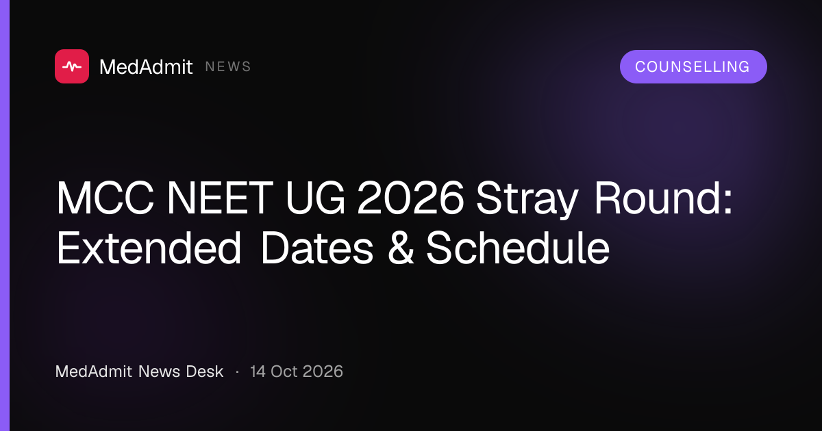 MCC NEET UG 2026 Stray Round: Extended Dates & Schedule - medadmit.in