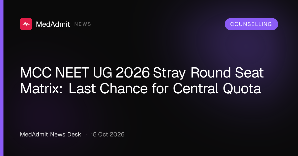 MCC NEET UG 2026 Stray Round Seat Matrix: Last Chance for Central Quota - medadmit.in