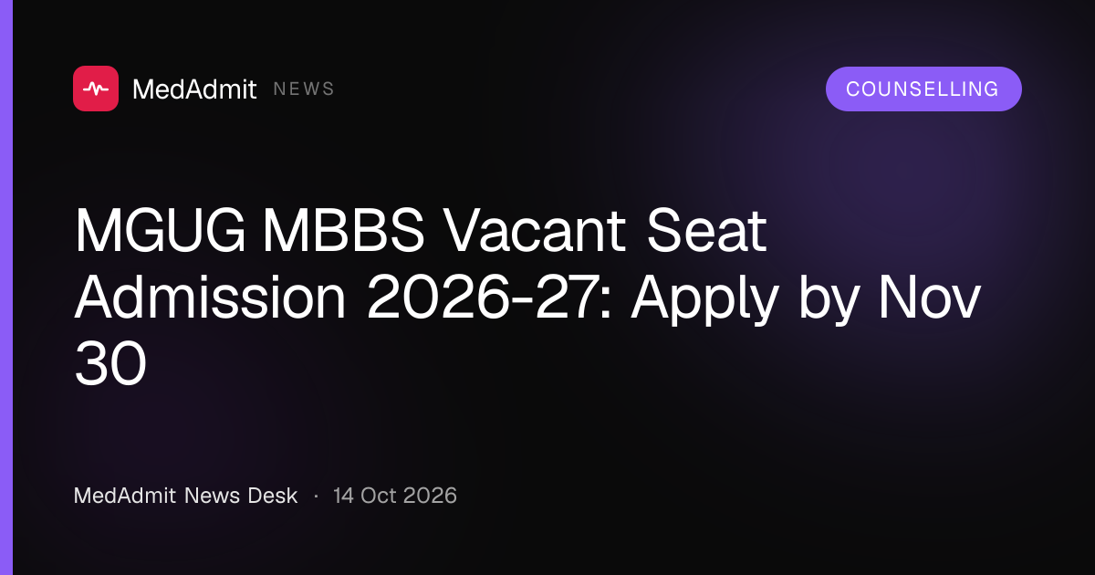 MGUG MBBS Vacant Seat Admission 2026-27: Apply by Nov 30 - medadmit.in