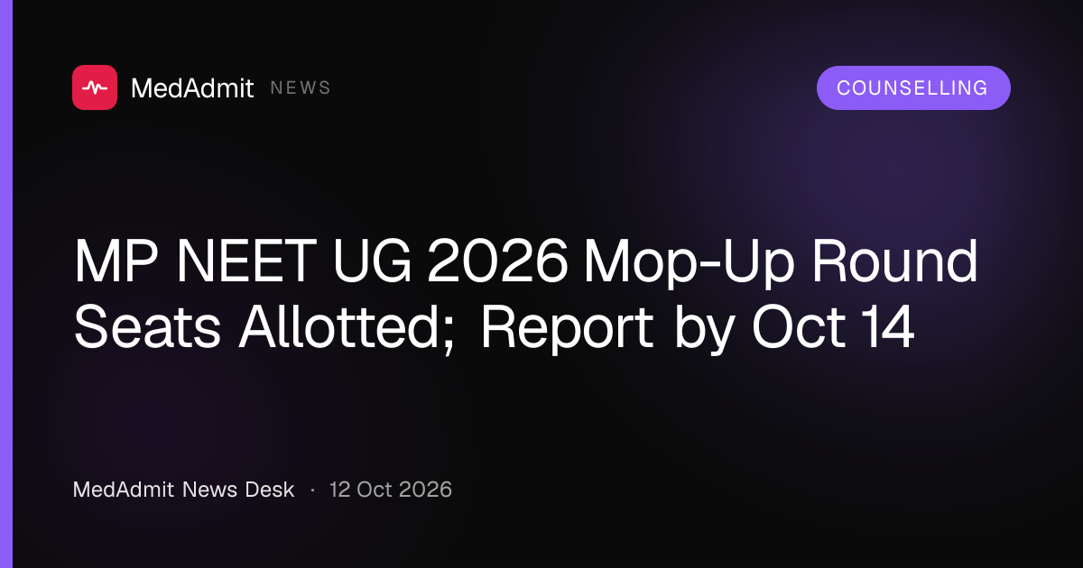 MP NEET UG 2026 Mop-Up Round Seats: Last Chance to Report by Oct 14 - medadmit.in