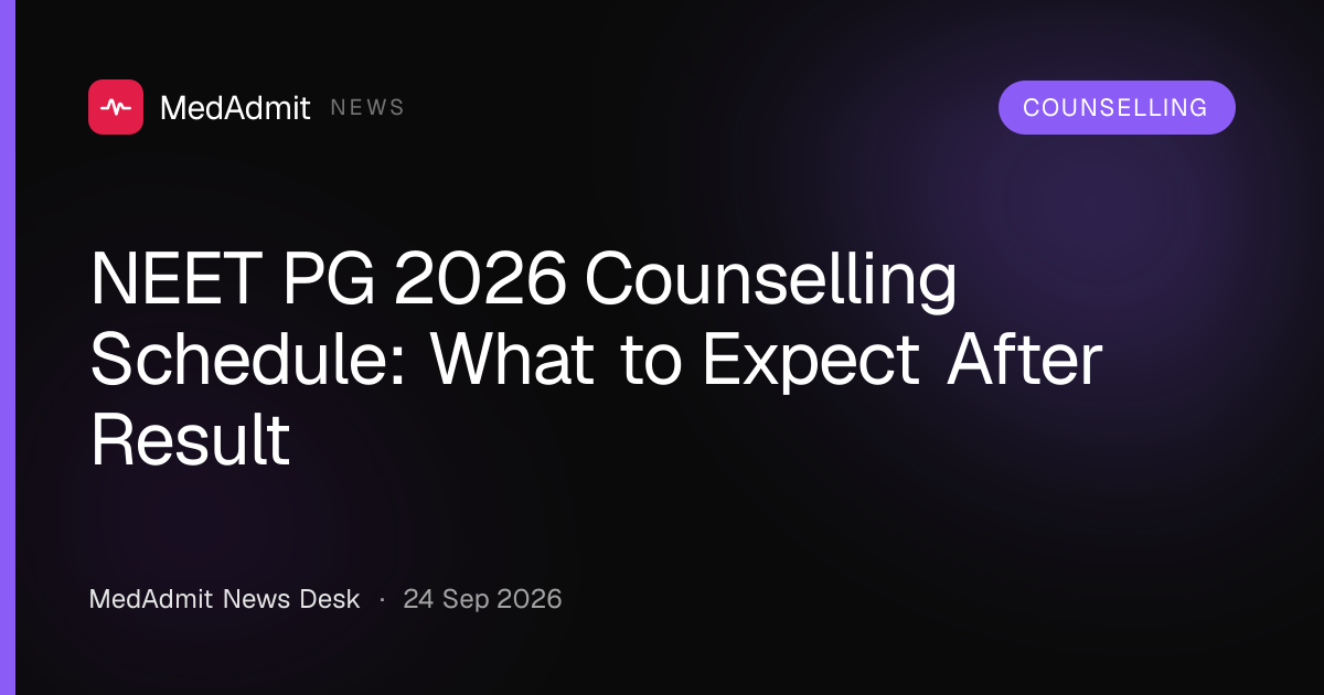 NEET PG 2026 Counselling Schedule: What to Expect After Result - medadmit.in