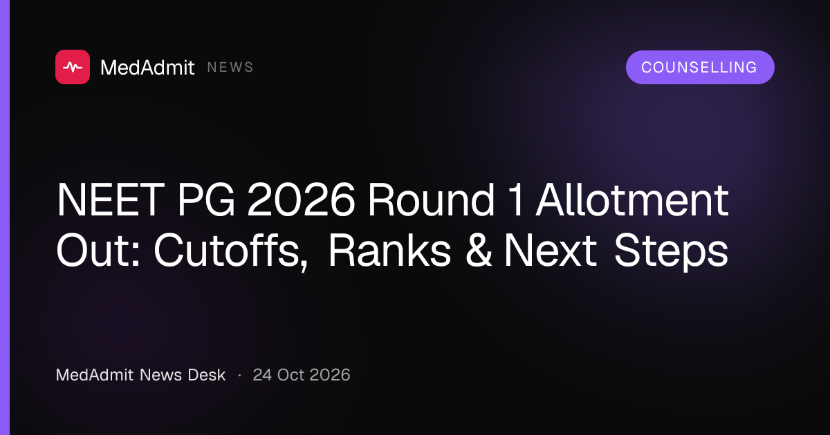 NEET PG 2026 Round 1 Allotment Out: Cutoffs, Ranks & Next Steps - medadmit.in