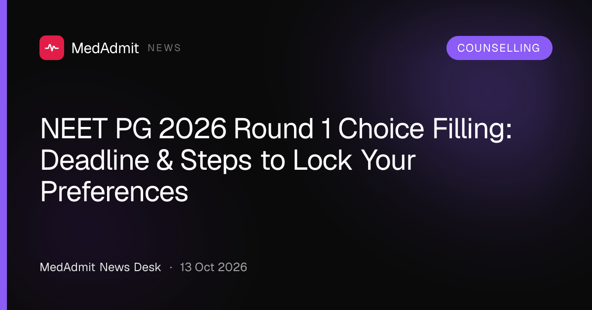 NEET PG 2026 Round 1 Choice Filling: Deadline & Steps to Lock Your Preferences - medadmit.in