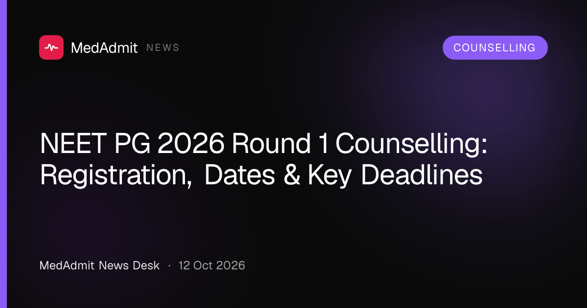 NEET PG 2026 Round 1 Counselling Registration Open: Key Dates & Steps - medadmit.in