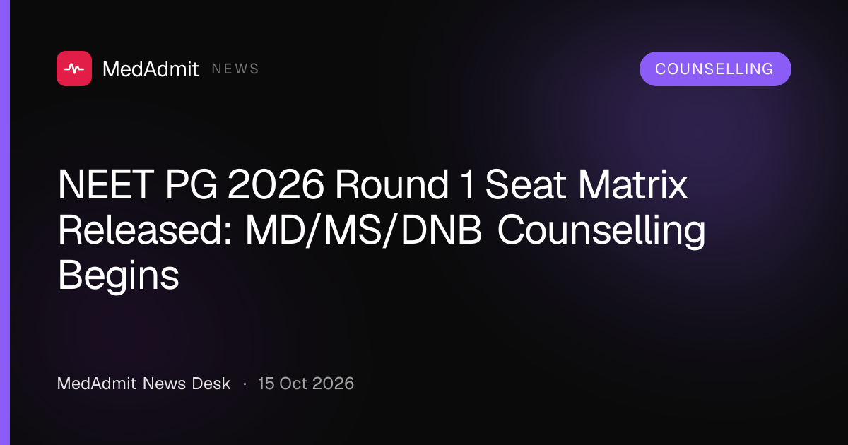 NEET PG 2026 Round 1 Seat Matrix Released: MD/MS/DNB Counselling Begins - medadmit.in