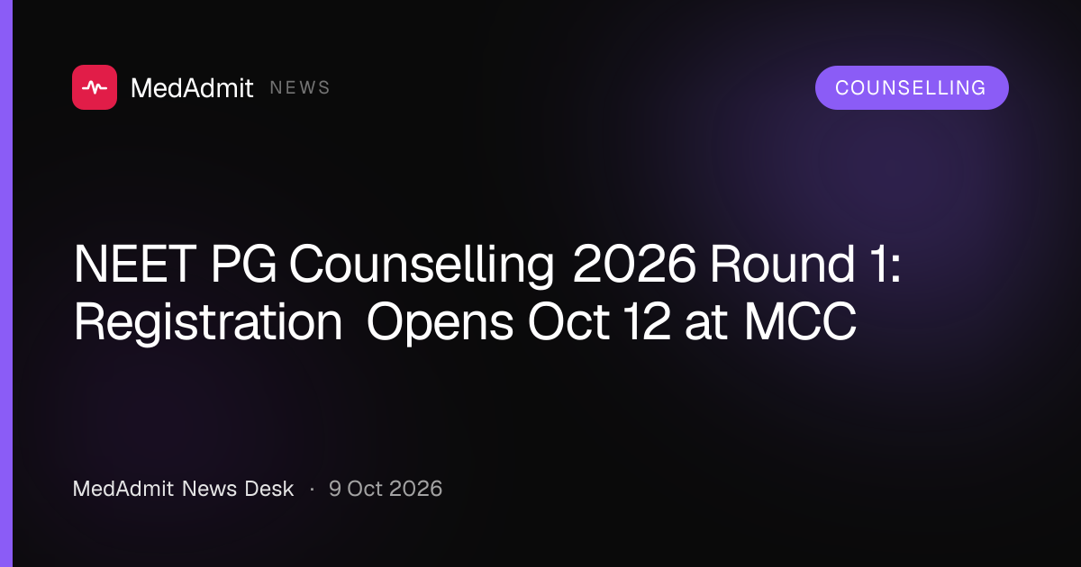 NEET PG Counselling 2026 Round 1: Registration Opens Oct 12 at MCC - medadmit.in