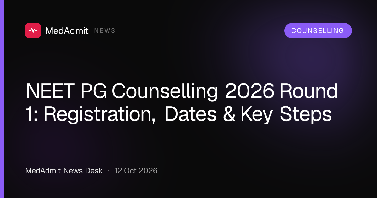 NEET PG Counselling 2026 Round 1: Registration Opens Today, Key Dates - medadmit.in