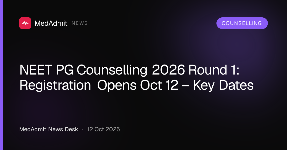 NEET PG Counselling 2026 Round 1: Registration Opens Oct 12, Key Dates - medadmit.in