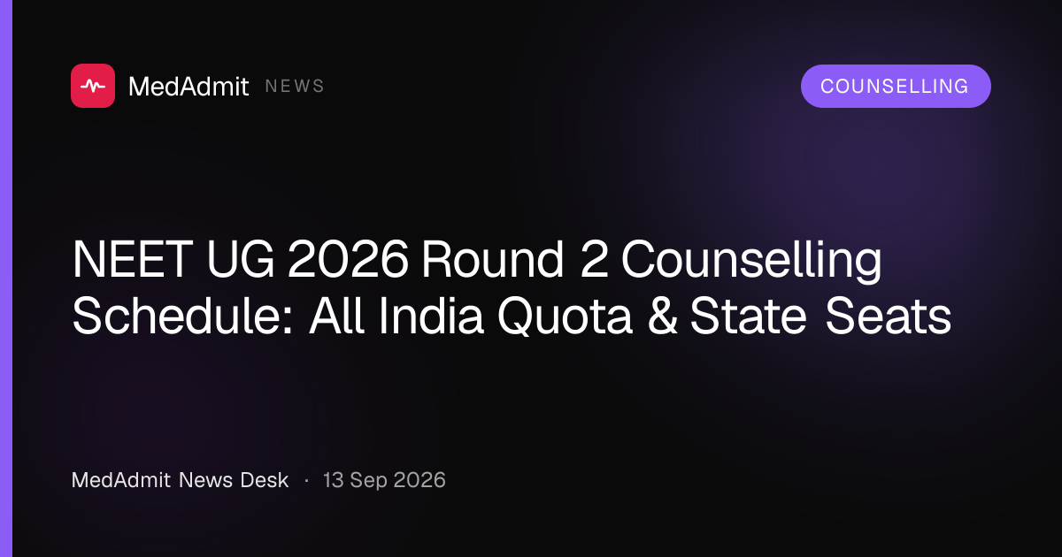 NEET UG 2026 Round 2 Counselling Schedule: All India Quota & State Seats - medadmit.in