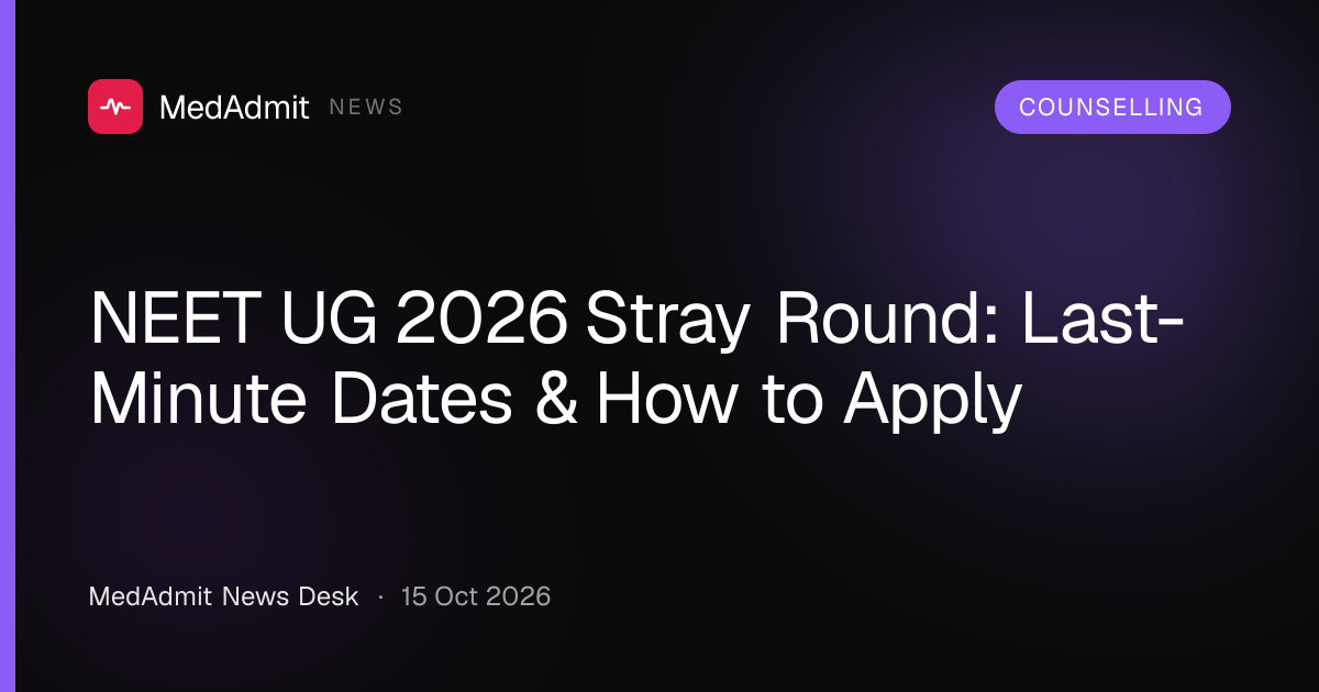 NEET UG 2026 Stray Round: Last-Minute Dates & How to Apply - medadmit.in
