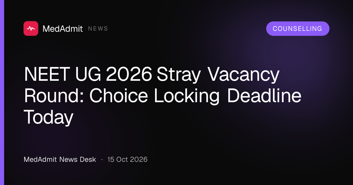 NEET UG 2026 Stray Vacancy Round: Choice Locking Deadline Today - medadmit.in