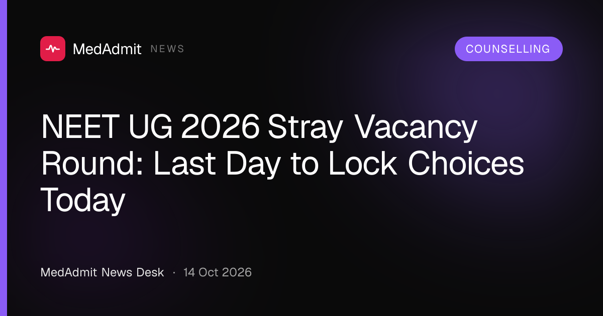 NEET UG 2026 Stray Vacancy Round: Last Day to Lock Choices Today - medadmit.in