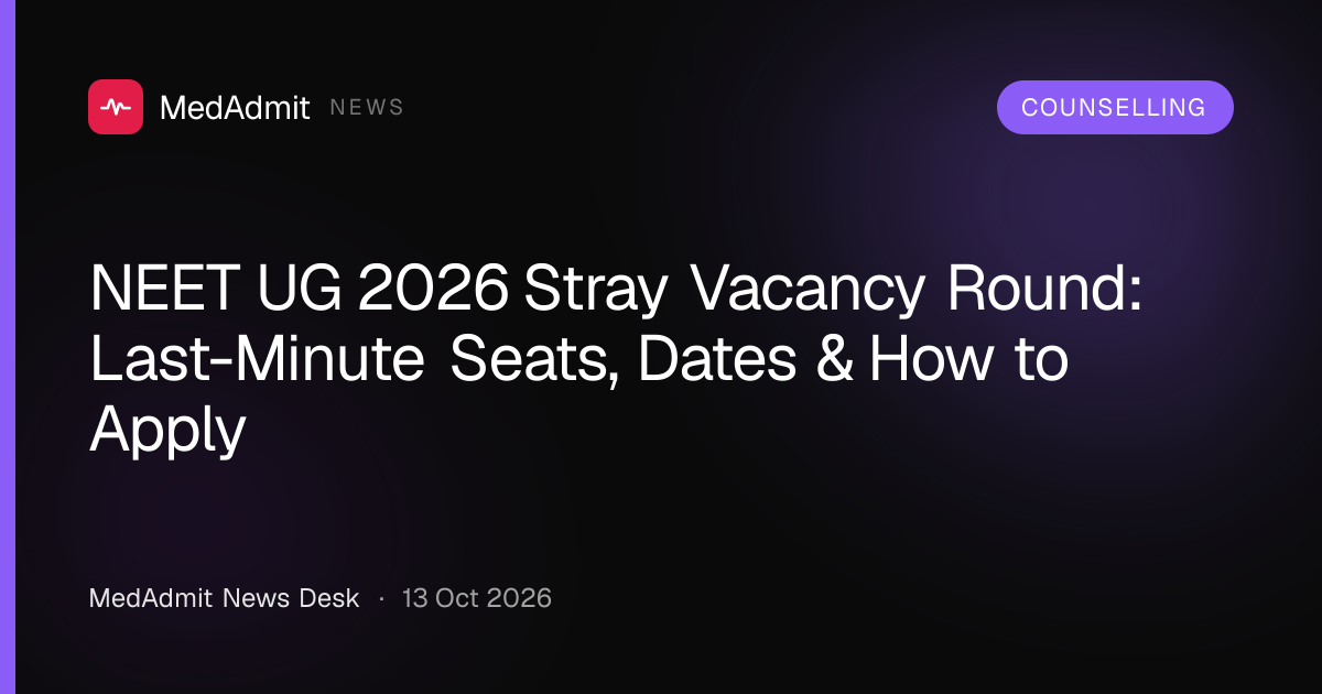 NEET UG 2026 Stray Vacancy Round: Last-Minute Seats, Dates & How to Apply - medadmit.in