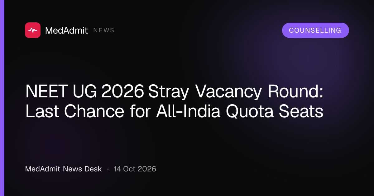 NEET UG 2026 Stray Vacancy Round: Last Chance for All-India Quota Seats - medadmit.in