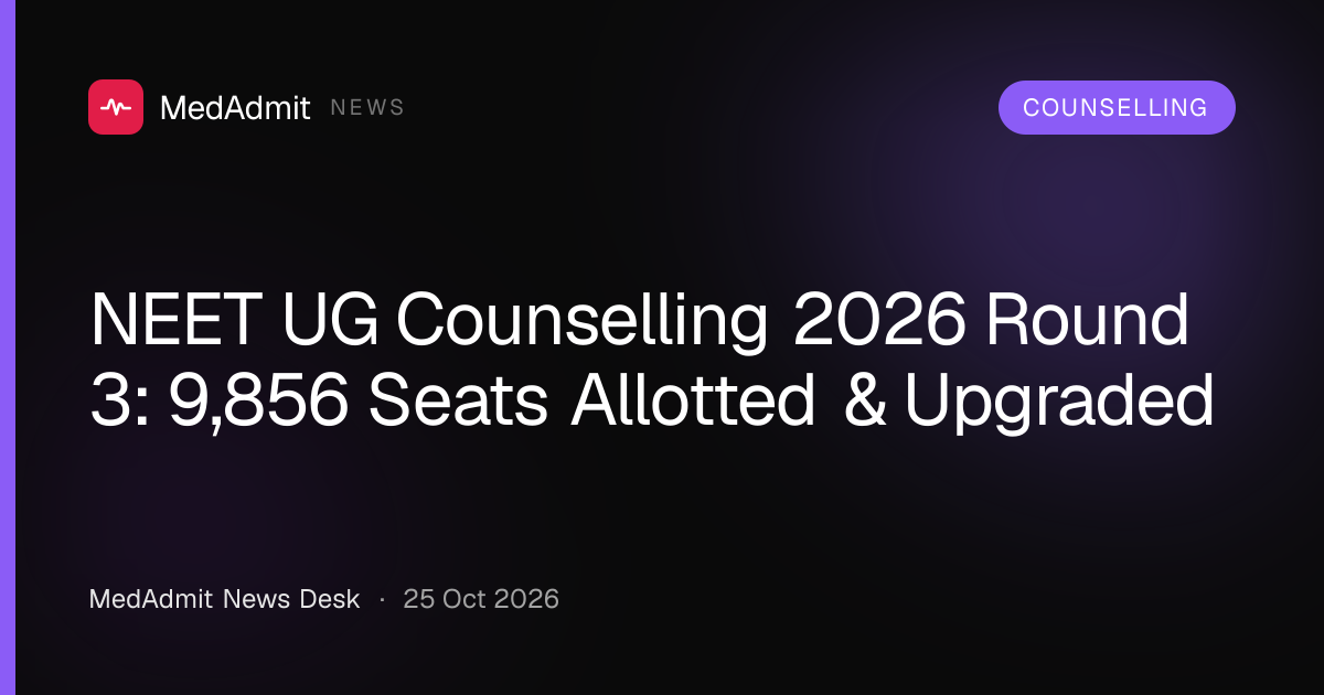 NEET UG Counselling 2026 Round 3: 9,856 Seats Allotted & Upgraded - medadmit.in