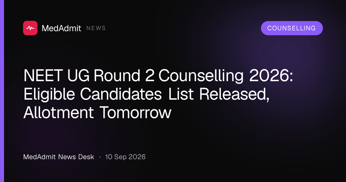 NEET UG Round 2 Counselling 2026: Eligible Candidates List Released, Allotment Tomorrow - medadmit.in