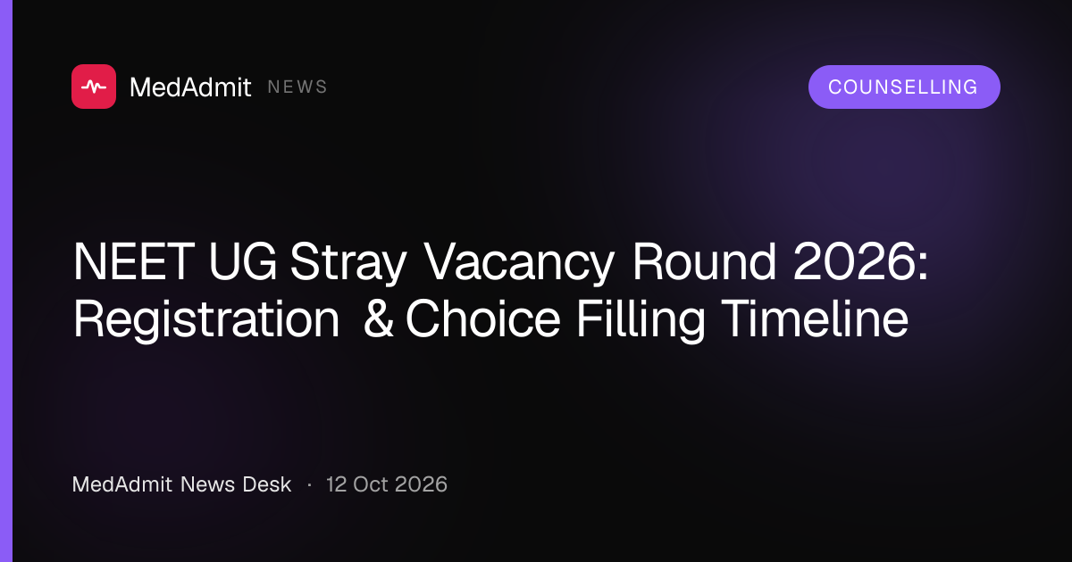 NEET UG Stray Vacancy Round 2026: Registration & Choice Filling Timeline - medadmit.in