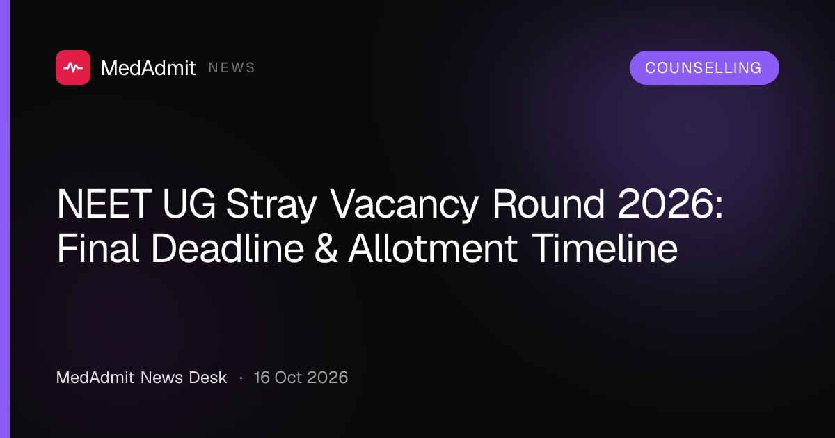 NEET UG Stray Vacancy Round 2026: Final Deadline & Allotment Timeline - medadmit.in