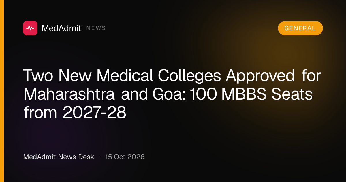 Two New Medical Colleges Approved for Maharashtra and Goa: 100 MBBS Seats from 2027-28 - medadmit.in