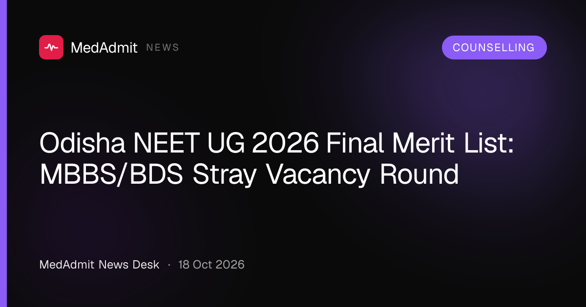 Odisha NEET UG 2026 Final Merit List: MBBS/BDS Stray Vacancy Round - medadmit.in
