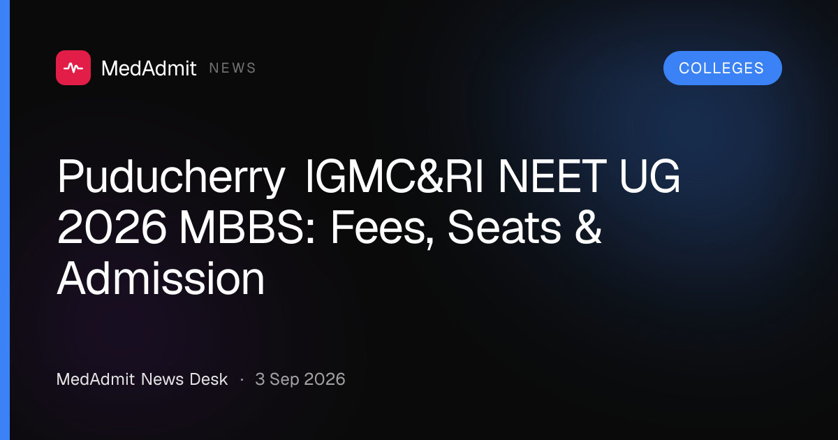 Puducherry IGMC&RI NEET UG 2026 MBBS: Fees, Seats & Admission - medadmit.in