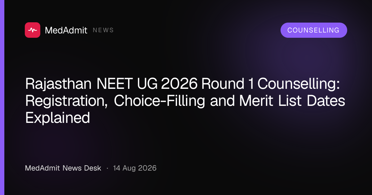 Rajasthan NEET UG 2026 Round 1 Counselling: Registration, Choice-Filling and Merit List Dates Explained - medadmit.in