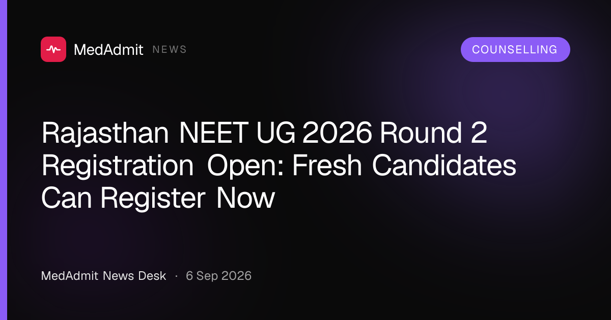 Rajasthan NEET UG 2026 Round 2 Registration Open: Fresh Candidates Can Register Now - medadmit.in