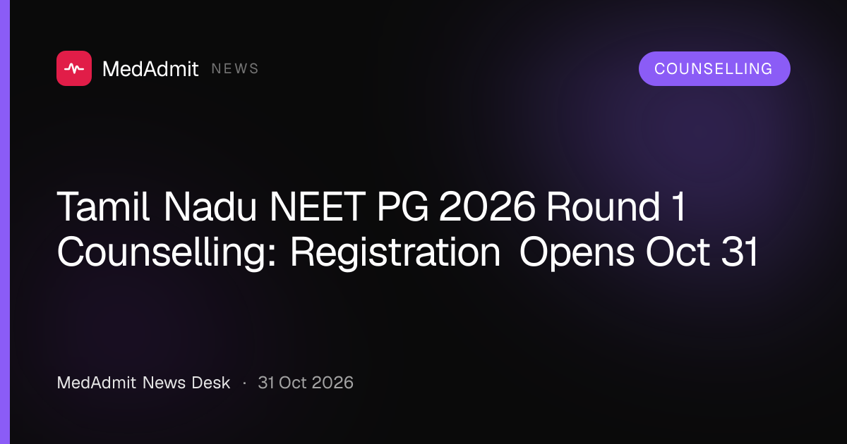 Tamil Nadu NEET PG 2026 Round 1 Counselling: Registration Opens Oct 31 - medadmit.in