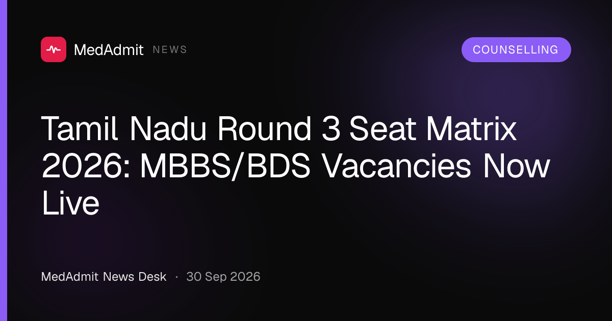 Tamil Nadu Round 3 Seat Matrix 2026: MBBS/BDS Vacancies Now Live | MedAdmit