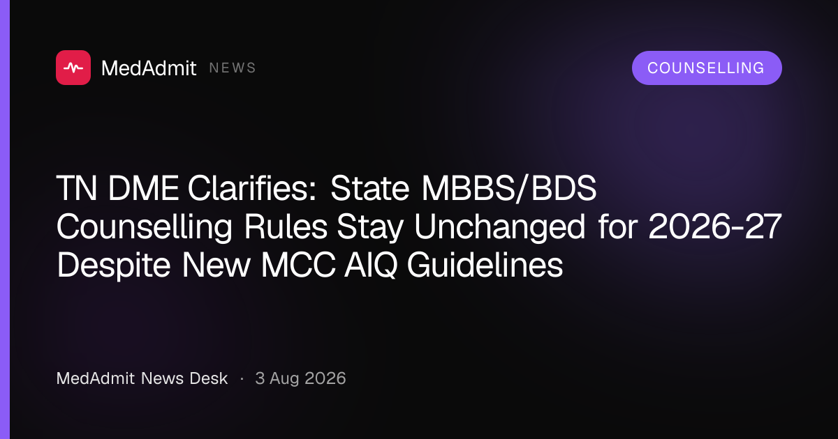 TN DME Clarifies: State MBBS/BDS Counselling Rules Stay Unchanged for 2026-27 Despite New MCC AIQ Guidelines - medadmit.in