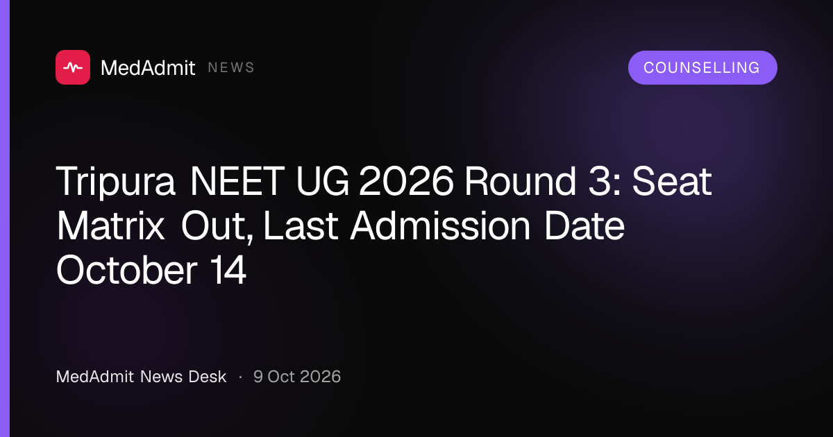 Tripura NEET UG 2026 Round 3: Seat Matrix Out, Last Admission Date October 14 - medadmit.in