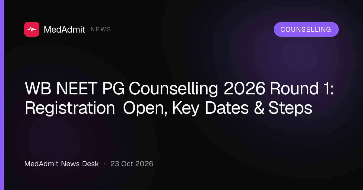 WB NEET PG Counselling 2026 Round 1: Registration Open, Key Dates & Steps - medadmit.in