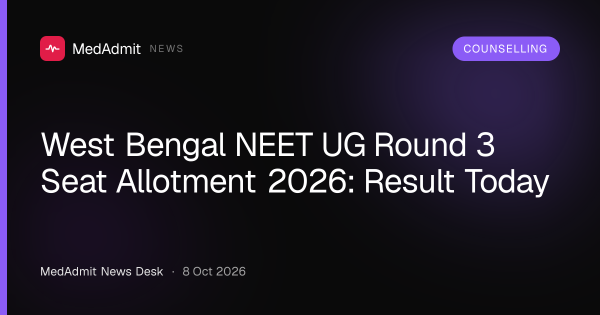 West Bengal NEET UG Round 3 Seat Allotment 2026: Result Today - medadmit.in