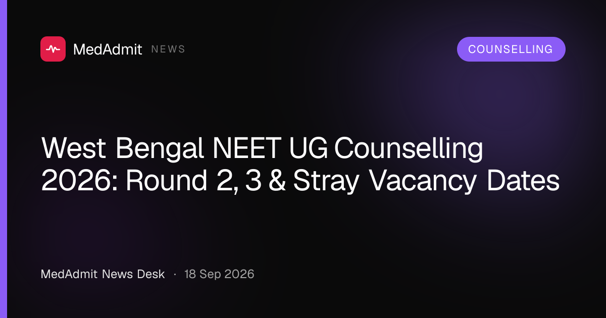 West Bengal NEET UG Counselling 2026: Round 2, 3 & Stray Vacancy Dates - medadmit.in